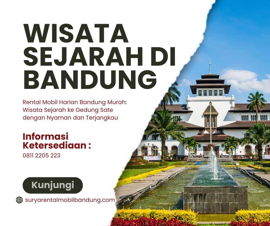Rental Mobil Harian Bandung Murah Wisata Sejarah ke Gedung Sate dengan Nyaman dan Terjangkau