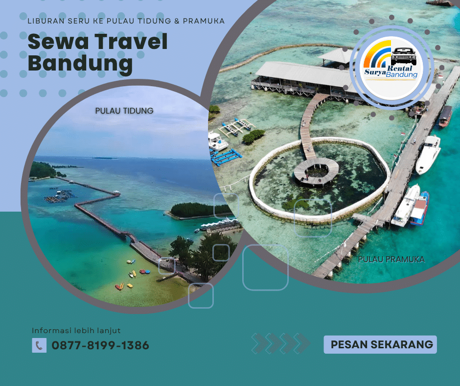 Sewa Travel Bandung Terbaru – Nyaman, Murah, & Siap Antar ke Wisata Kepulauan Seribu!