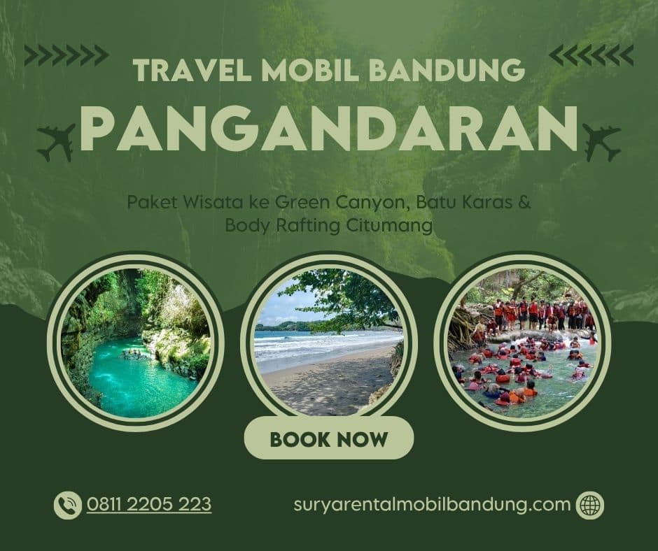 Travel Mobil Bandung Pangandaran Murah Harga Sewa Mobil, Paket Wisata Green Canyon, Batu Karas & Body Rafting Citumang Terbaru