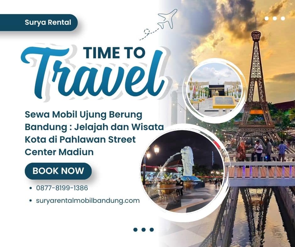 Sewa Mobil Ujung Berung Bandung Jelajah dan Wisata Kota di Pahlawan Street Center Madiun